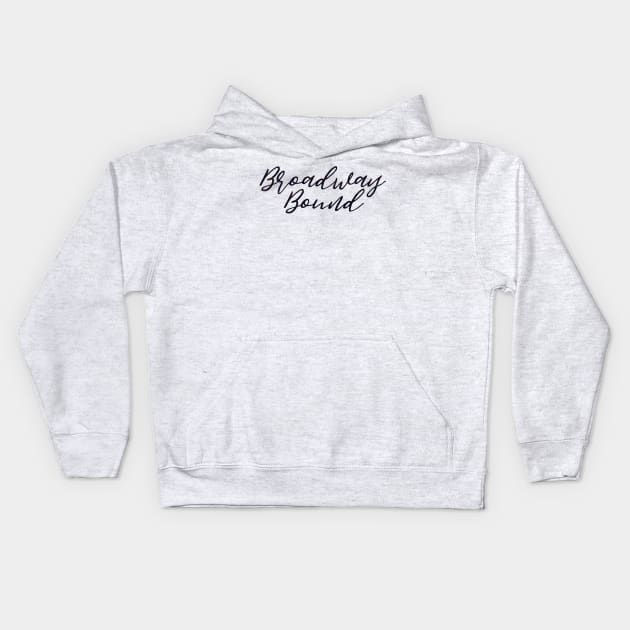 Broadway Bound Kids Hoodie by TheatreThoughts